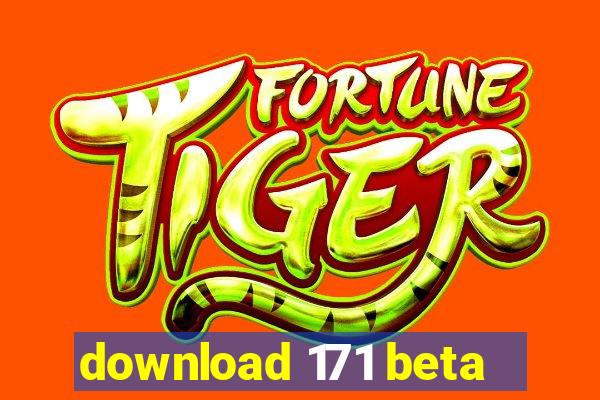 download 171 beta